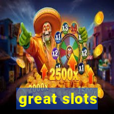 great slots